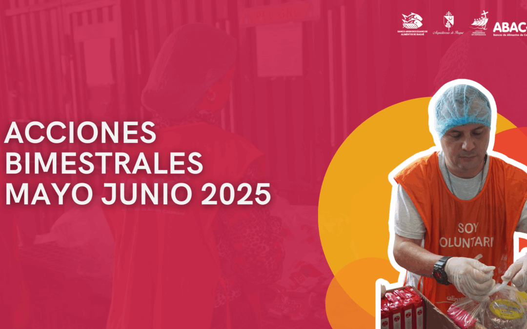 Solidaridad que alimenta: resultados del Banco de Alimentos de Ibagué en mayo y junio de 2025